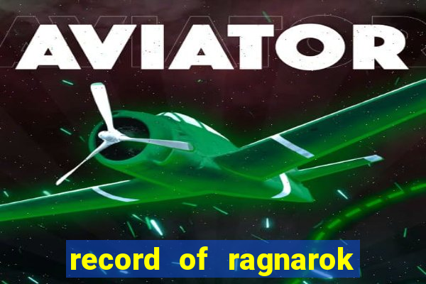 record of ragnarok 3 temporada assistir